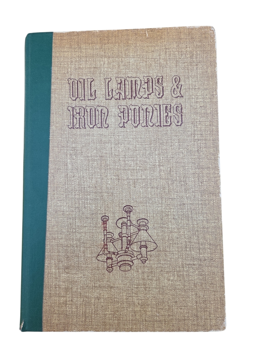 Oil Lamps & Iron Ponies- First Edition 1949- El Camino Press